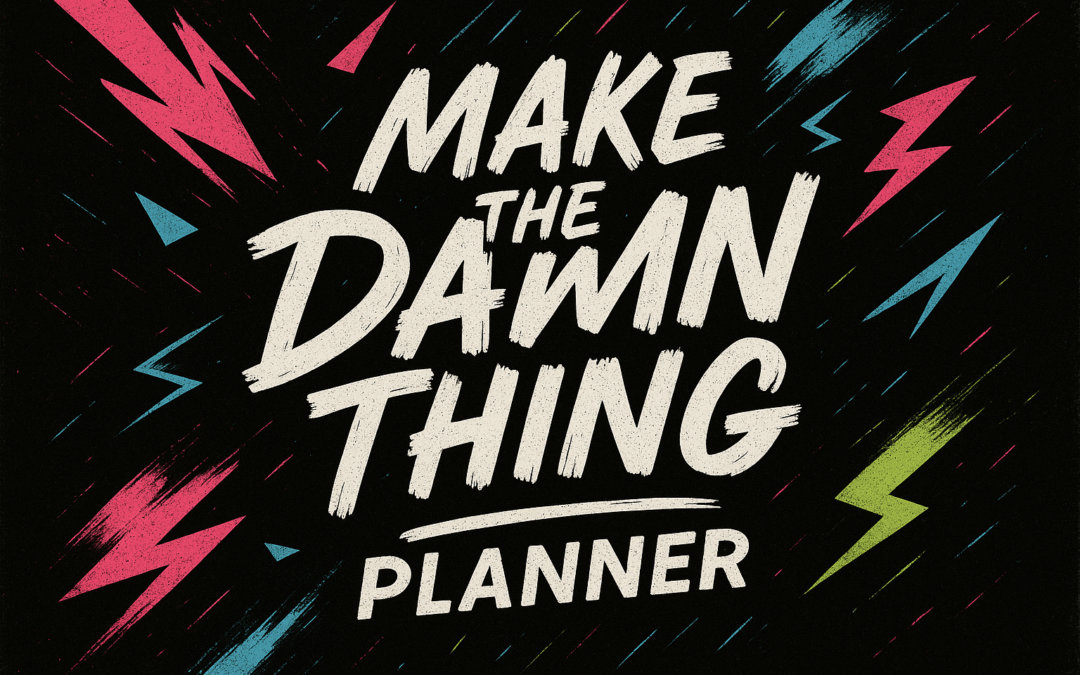 Life’s Too Short for Boring Goals: Why Messy Action Is the Secret to Getting Unstuck