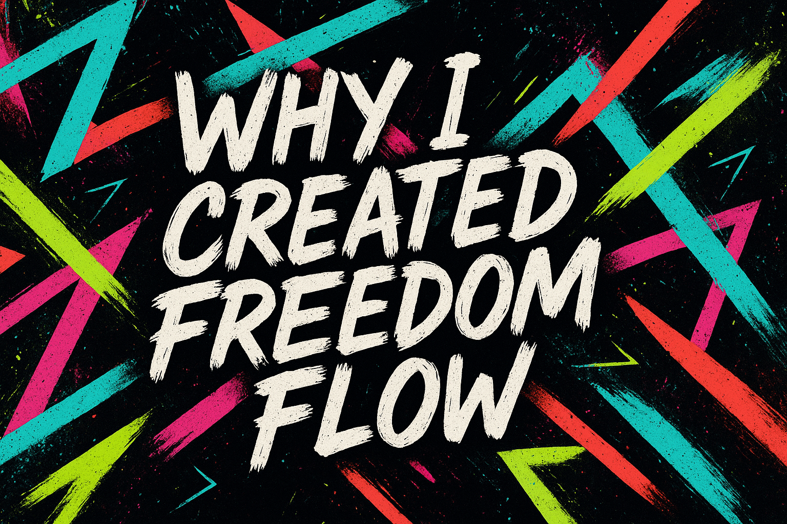 Why I Created Freedom Flow